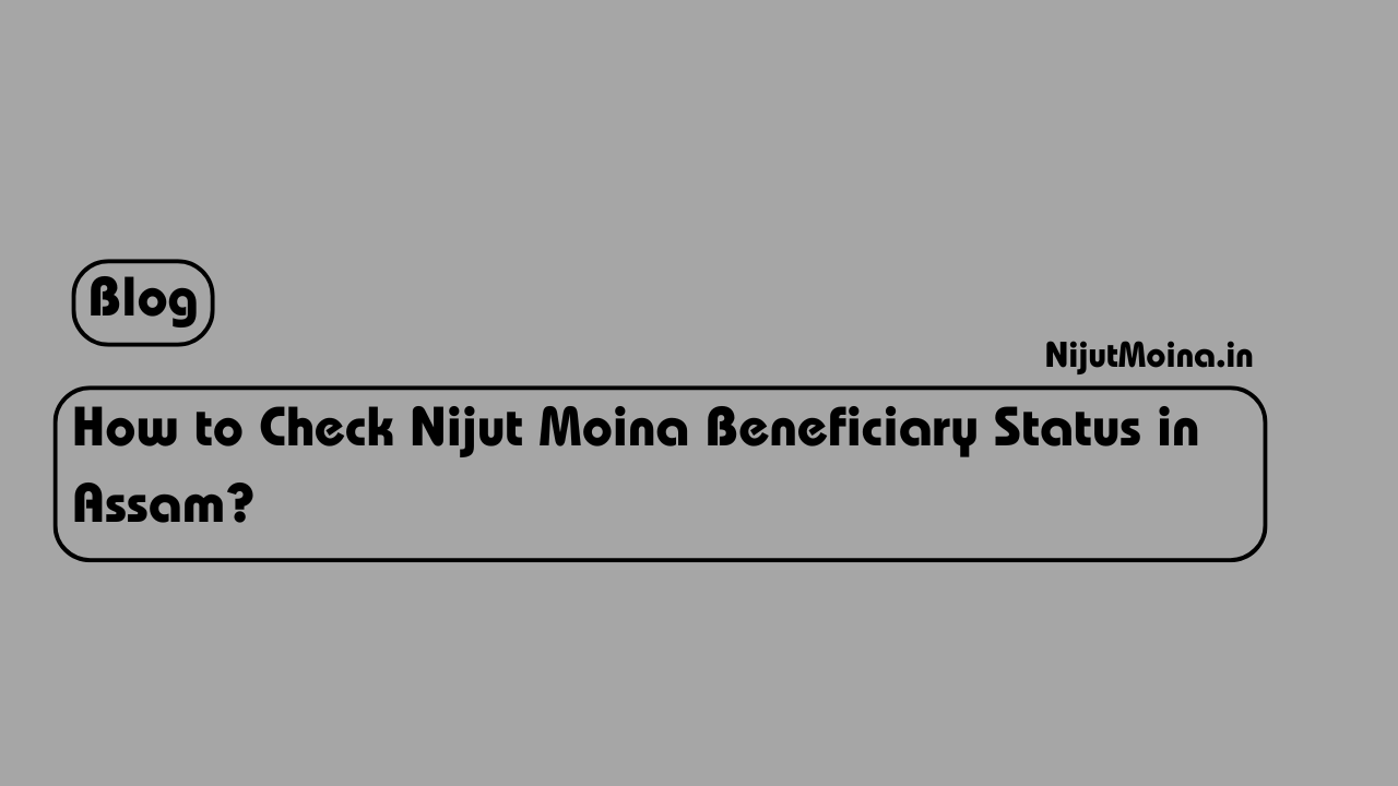 How to Check Nijut Moina Beneficiary Status in Assam?